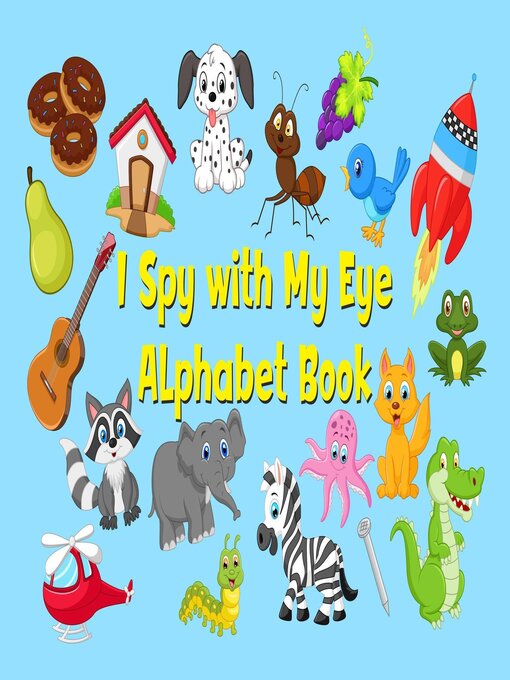 Title details for I Spy with My Eye Alphabet Book by Steven Francis - Available